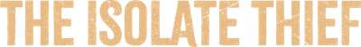 The Isolate Thief