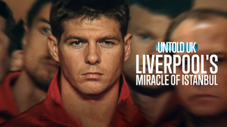 Untold UK: Liverpool's Miracle of Istanbul