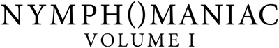 Nymphomaniac: Vol. I