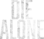 Die Alone