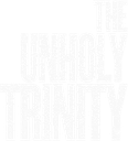 The Unholy Trinity